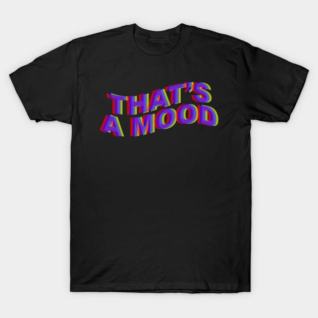 That's a Mood T-Shirt by arlingjd